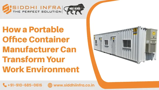 How a Portable Office Container Manufacturer Can Transform Your Work Environment