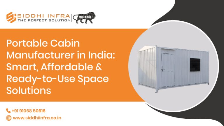 Portable Cabin Manufacturer in India: Smart, Affordable & Ready-to-Use Space Solutions