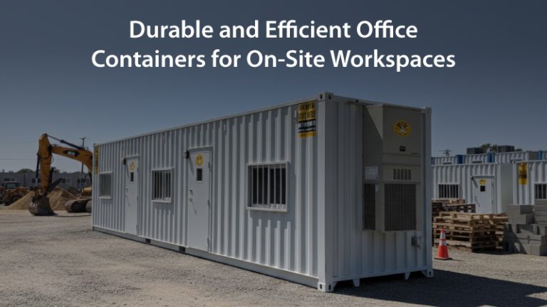 Durable and Efficient Office Containers for On-Site Workspaces