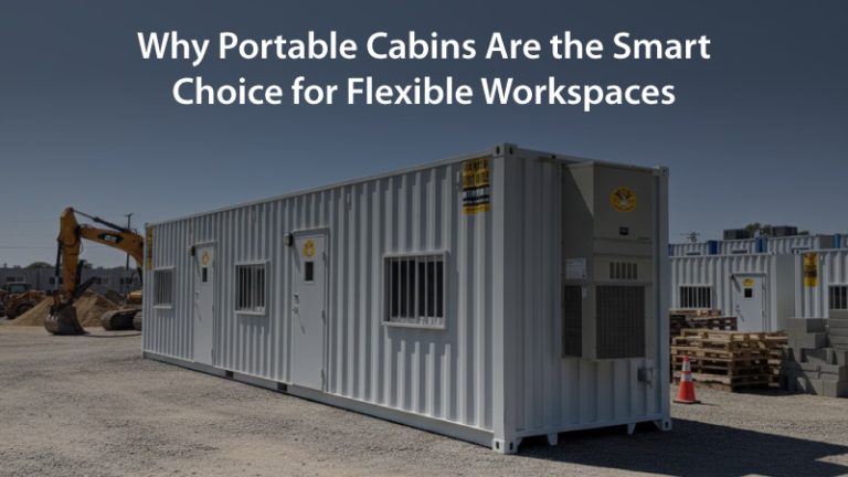 Why Portable Cabins Are the Smart Choice for Flexible Workspaces