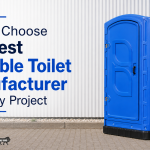 How to Choose the Best Portable Toilet Manufacturer for Every Project